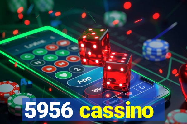 5956 cassino